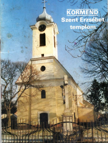 Dercs�nyi Bal�zs - K�rmend Szent Erzs�bet templom - T�jak Korok M�zeumok Kisk�nyvt�ra 311