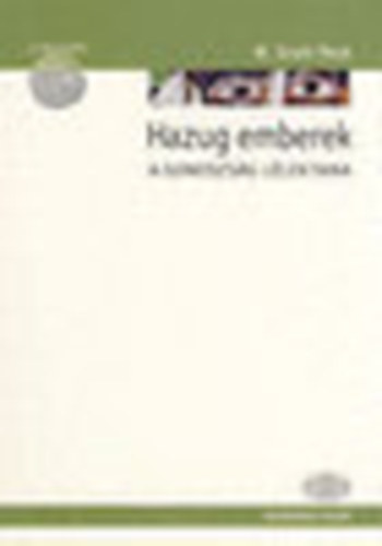 M. Scott Peck - Hazug emberek - A gonoszság lélektana (Az elme kerekei)