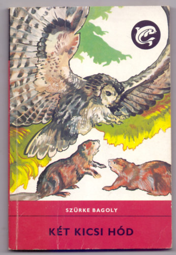Sz�rke Bagoly - K�t kicsi h�d (Delfin k�nyvek)