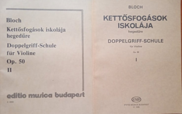 Bloch J�zsef - Kett�sfog�sok iskol�ja heged�re - Doppelgriff-schule f�r violine Op. 50 I-II.