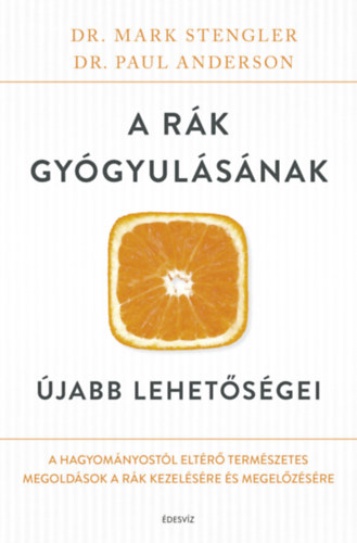 Dr. Mark Stengler, Dr. Paul Anderson - A rk gygyulsnak jabb lehetsgei