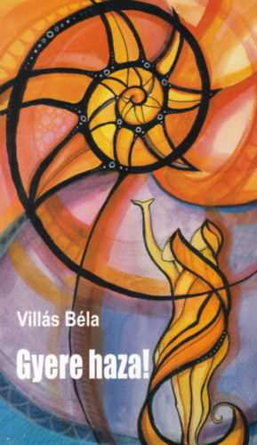 Villás Béla - Gyere haza!