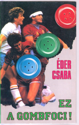 der Csaba - Ez a gombfoci!