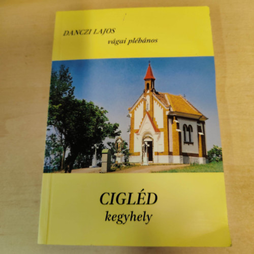 Danczi Lajos - Cigld, kegyhely