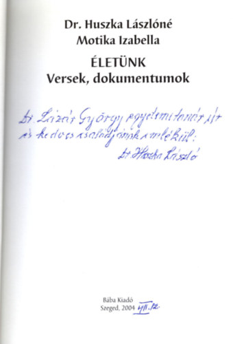 Dr. Huszka Lszln, Motika Izabella - letnk - Versek, dokumentumok  - Dediklt