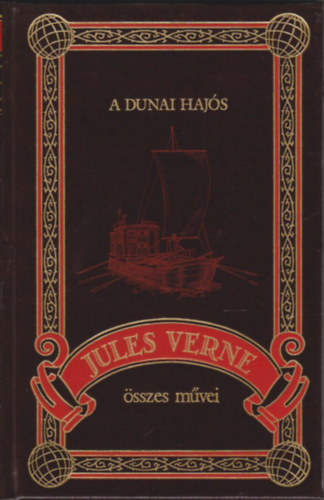 Verne Gyula (Jules Verne) - A dunai hajs (Jules Verne sszes mvei 1.)