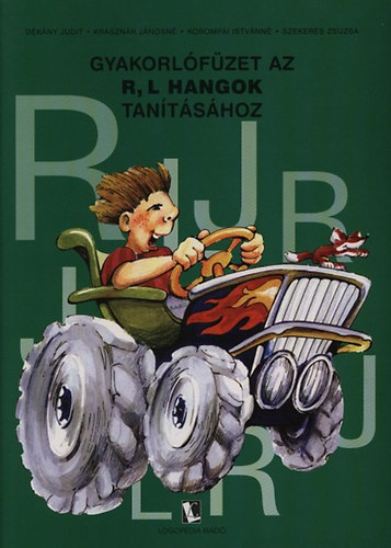 D�k�ny Judit, Kraszn�r J�nosn�, Korompai Istv�nn�, Szekeres Zsuzsa - Gyakorl�f�zet az R, L hangok tan�t�s�hoz