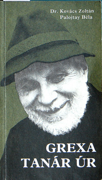 Dr.Kovács Zoltán-Palojtay Béla - Grexa tanár úr