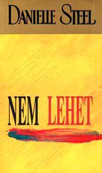 Danielle Steel - Nem lehet