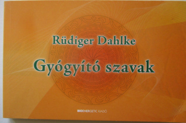 Rüdiger Dahlke - Gyógyító szavak
