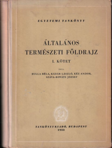 Bulla Bla, Kdr Lszl, Kz Andor, Szva-Kovts Jzsef - ltalnos termszetfldrajz I-II.