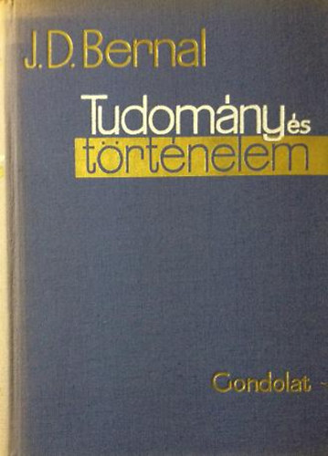 J. D. Bernal - Tudomány és történelem