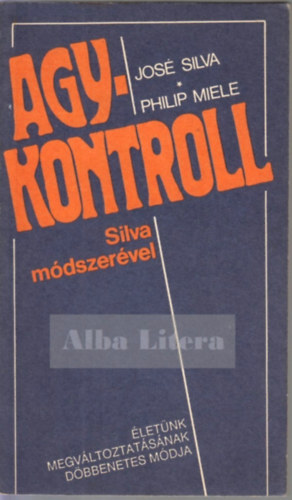 José Silva, Philip Miele - Agykontroll Silva módszerével