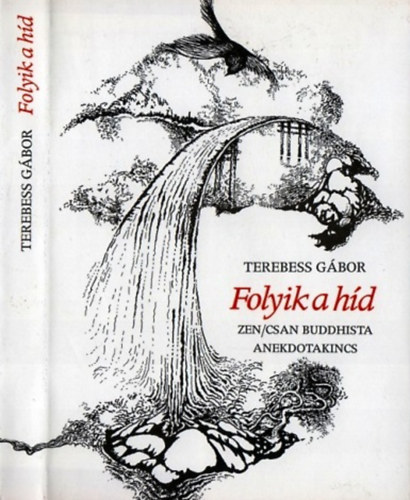 Terebess Gbor - Folyik a hd (zen/csan buddhista anekdotakincs)