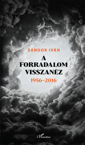 S�ndor Iv�n - A forradalom visszan�z 1956 - 2016