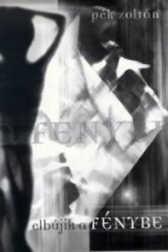 P�k Zolt�n - Elb�jik a f�nybe