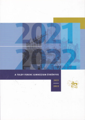 Makra Tams (szerk.) - A Toldy Ferenc Gimnzium vknyve 2021/2022