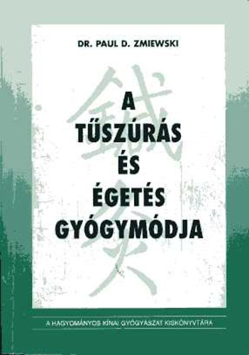 Dr. Paul D. Zmiewski - A tszrs s gets gygymdja (Hagyomnyos knai gygyszat kisknyvtra)