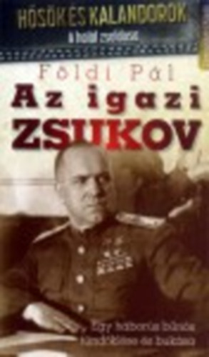 F�ldi P�l - Az igazi Zsukov