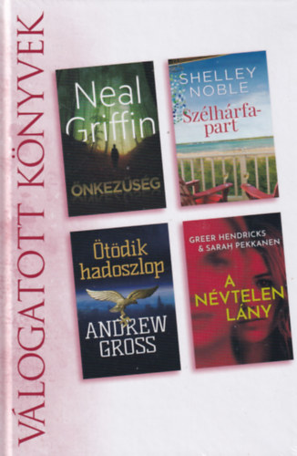 Neal Griffin, Shelley Noble, Andrew Gross, Greer Hendricks, Sarah Pekkanen - nkezsg/Szlhrfapart/tdik hadoszlop/A nvtelen lny Vlogatott knyvek 2021/04
