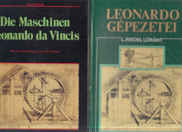 Marco Cianchi, L. Riedell L�r�nt - 2 db. k�nyv da Vinci g�pezeteir�l (Die Maschinen Leonardo da Vincis + Leonardo g�pezetei)