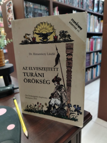 Dr. Rimanóczy László - Az elveszejtett turáni örökség