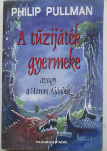 Philip Pullman - A tűzijáték gyermeke avagy a Három Ajándék