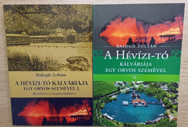 Balogh Zoltán - A Hévízi-tó kálváriája egy orvos szemével I-II. (Küzdelem a megmaradásért + Csendes ötvenhatosok)