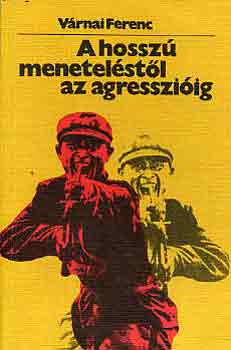 V�rnai Ferenc - A hossz� menetel�st�l az agresszi�ig