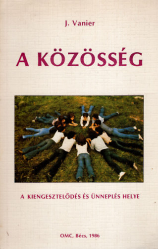 Jean Vanier - A kzssg - A kiengesztelds s nnepls helye