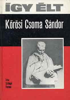 Szilgyi Ferenc - gy lt Krsi Csoma Sndor