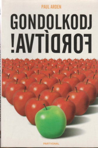 Paul Arden - Gondolkodj fordtva!