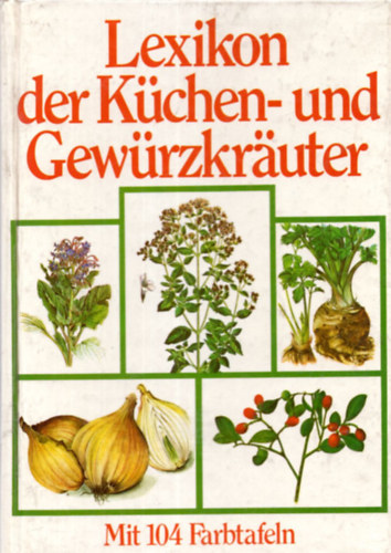 Bohumir Hlava, Dagmar Lanska - Lexikon der Kchen-und Gewrzkrauter.(Mit 104 Farbtafeln)