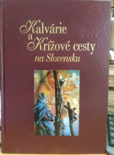 Martin �i�o - Martin Cico - Kalvarie a kr��v� cesty na Slovensku