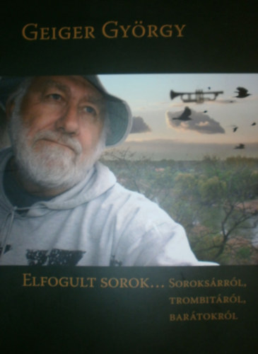 Geiger Gyrgy - Elfogult sorok... Soroksrrl, trombitrl, bartokrl