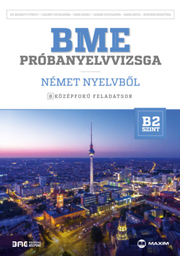 Dr. Brandt Gyrgyi, Czigny Zsusza, Dek gnes, Gasser Zsuzsanna, Hank Anita, Kondrik Krisztina - BME prbanyelvvizsga nmet nyelvbl - 8 kzpfok feladatsor - B2 szint (letlthet hanganyaggal)
