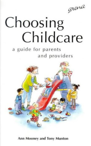 by Ann Mooney (Author), Tony Munton (Author), Philip Hopman (Illustrator) - Choosing Childcare - a guide for parents and providers