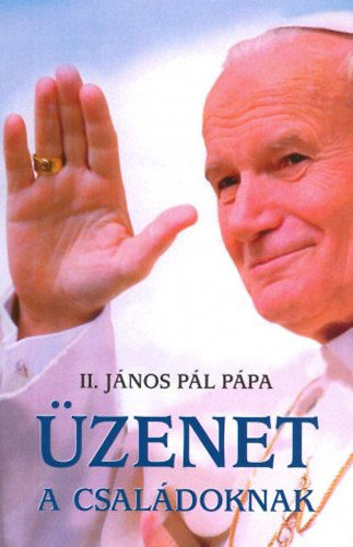II. János Pál - Üzenet a családoknak