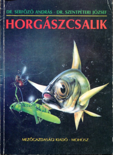 Serf�z� A.-Szentp�teri J., Domonkos Imre Florovits G�za Toth S�ndor Zabos G�za - Horg�szcsalik + V�ltozatok a ponty horg�szat�ra