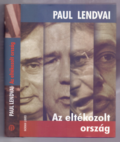 Paul Lendvai - Az eltkozolt orszg