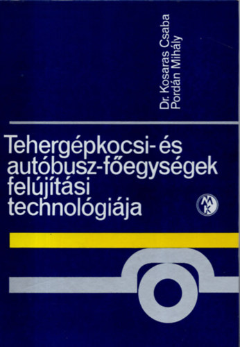 dr.Kosaras-Pordn - Tehergpkocsi-s autbusz-fegysgek feljtsi technolgija