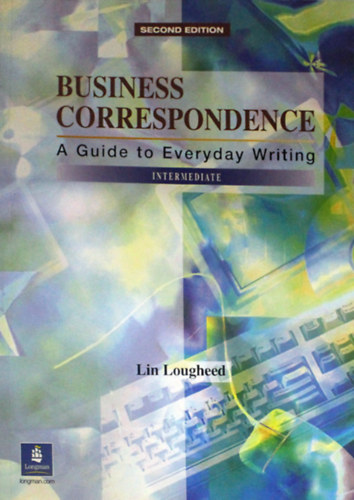 Lin Lougheed - Business Correspondence: A Guide to Everyday Writing : Intermediate
