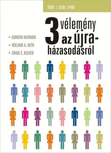 Gordon Wenham; William A. Heth; Craig Keener - 3 vélemény az újraházasodásról