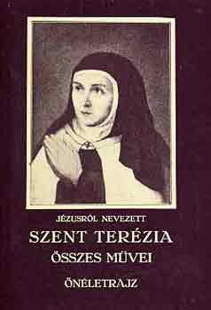 Szent Terézia - Szent Terézia összes művei (önéletrajz)