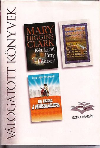 Reader's Digest, Mary Higgins Clark, Chetan Bhagat, Earlene Fowler - Vlogatott knyvek - Kt kicsi lny kkben, A nyeregkszt felesge, Egy jszaka a vevszolglaton
