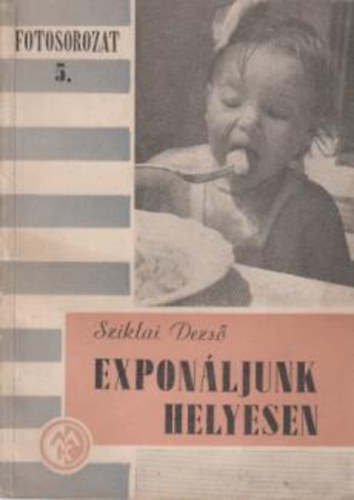 Sziklai Dezs - Fotosorozat 5. -Exponljunk helyesen