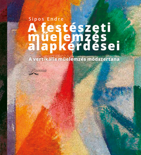 Sipos Endre - A fest�szeti m�elemz�s alapk�rd�sei