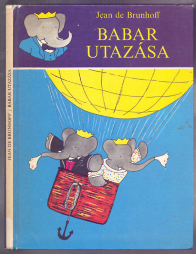 Jean de Brunhoff - Babar utazsa (Le voyage de Babar - Msodik kiads a szerz rajzaival)