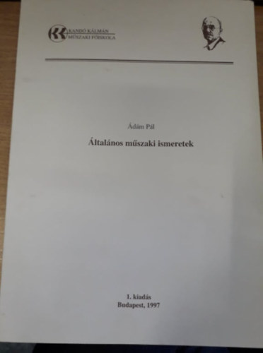 �d�m P�l - �ltal�nos m�szaki ismeretek (Kand� K�lm�n Villamosm�rn�ki F�iskolai Kar)