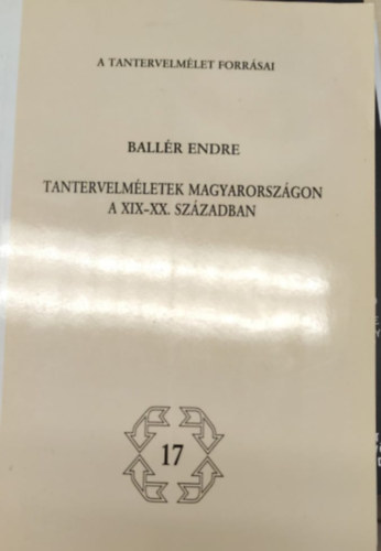 Ballr Endre - Tantervelmletek Magyarorszgon a XIX-XX.szzadban